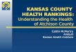 KANSAS COUNTY  HEALTH RANKINGS: Understanding the Health  of Atchison County