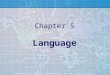 Chapter 5 Language