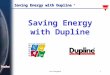 Saving Energy with Dupline