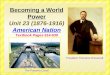 Becoming a World Power Unit 23 (1876-1916)  American Nation Textbook Pages 614-639