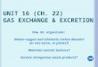 Unit 16  (Ch. 22) Gas Exchange & Excretion