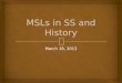MSLs in SS and History