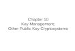 Chapter 10 Key Management;  Other Public Key Cryptosystems