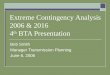 Extreme Contingency Analysis 2006 & 2016 4 th  BTA Presentation