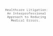 Healthcare Litigation: An Interprofessional Approach to Reducing Medical Errors