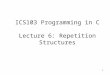 ICS103 Programming in C Lecture 6: Repetition Structures
