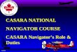 CASARA NATIONAL NAVIGATOR COURSE CASARA Navigator’s Role & Duties