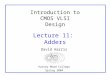 Introduction to CMOS VLSI Design Lecture 11:  Adders
