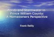 Ponds and Stormwater in  Prince William County: A Homeowners Perspective