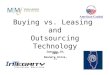 Buying vs. Leasing  and Outsourcing Technology
