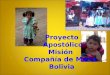 Proyecto  Apostólico Misión  Compañía de María  Bolivia