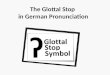 The Glottal Stop  in German Pronunciation