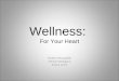 Wellness:  F or Your Heart