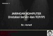 JARINGAN KOMPUTER ( Instalasi  Server  dan  TCP/IP)