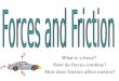 What is a force?  How do forces combine? How does friction affect motion?