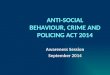 ANTI-SOCIAL BEHAVIOUR, CRIME AND POLICING ACT 2014