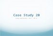 Case Study 20