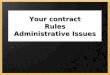 Your contract Rules Administrative Issues