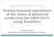 Testing seasonal adjustment of the  Index of industrial production for 2000-2010, using Demetra+