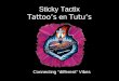 Sticky Tactix Tattoo’s  en  Tutu’s