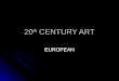 20 th  CENTURY ART
