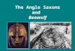 The Anglo Saxons and  Beowulf