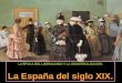 LA ÉPOCA DEL LIBERALISMO Y LA INDUSTRIALIZACIÓN. La España del siglo XIX