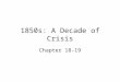 1850s: A Decade of Crisis