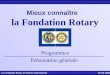 Mieux conna®tre    la Fondation Rotary