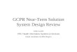 GCPR Near-Term Solution System Design Review