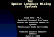 Research Challenges for  Spoken Language Dialog Systems