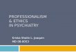 Professionalism  & Ethics  in Psychiatry