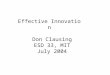 Effective Innovation Don Clausing ESD 33, MIT July 2004