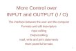 More Control over  INPUT and OUTPUT (I / O)