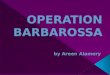 OPERATION BARBAROSSA by Areen Alamery