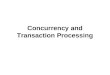 Concurrency  and Transaction Processing