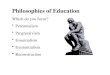Philosophies of Education Which do you favor? Perennialism Progressivism Essentialism