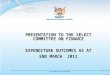 PRESENTATION TO THE SELECT COMMITTEE ON FINANCE EXPENDITURE OUTCOMES AS AT END MARCH  2013