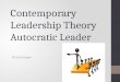 Contemporary Leadership Theory  Autocratic Leader