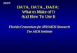 DATA, DATA , DATA: What to Make of It        And How To Use It