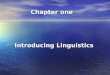 Chapter one    Introducing Linguistics