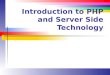 Introduction to PHP and Server Side Technology