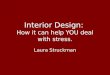 Interior Design:  How it can help YOU deal with stress
