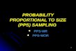 PROBABILITY PROPORTIONAL TO SIZE (PPS) SAMPLING