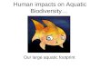 Human impacts on Aquatic Biodiversity…