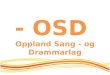 OSD  Oppland Sang - og  Drammarlag