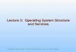 Lecture 3:  Operating System Structure and Services
