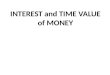 INTEREST and TIME VALUE  of MONEY