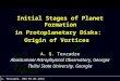 Initial Stages of Planet Formation  in Protoplanetary Disks:  Origin of Vortices A. G. Tevzadze