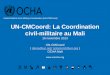 UN-CMCoord: La Coordination civil-militaire au Mali 15 novembre 2013 UN-CMCoord